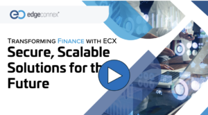 Advanced Data Centers in Finance – EdgeConneX powering digital banking solutions