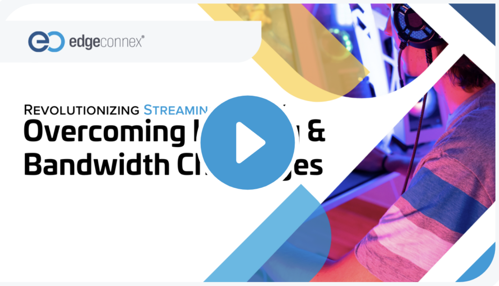 Data Centers for Streaming Success by EdgeConneX